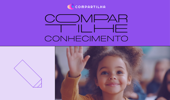 Compartilha - O melhor de tudo para potencializar o seu projeto pedagógico